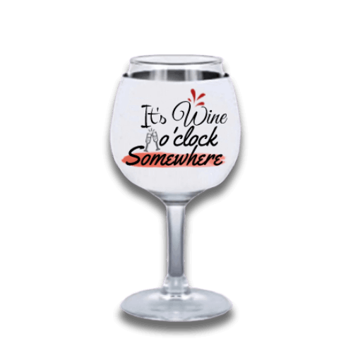 It's Wine o clock somewhere, Gift for mom, Wine Lover Glass Holder, Wine Glass Holder, Wine Glass Insulator, Sleeve for Wine Glass