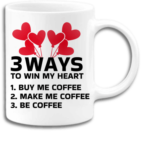 3 ways to win my heart. Buy me coffee. Make me coffee be coffee coffee mug, Funny Coffee Mugs, Cool Mugs 3 ways to win my heart. Buy me coffee. Make me coffee be coffee coffee mug, Funny Coffee Mugs, Cool Mugs