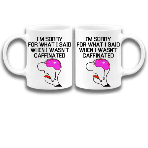 I am sorry for what I said when I wasn't Caffinated Coffee Mug, Funny Coffee Mugs for Work, Funny Coffee Mugs for adults