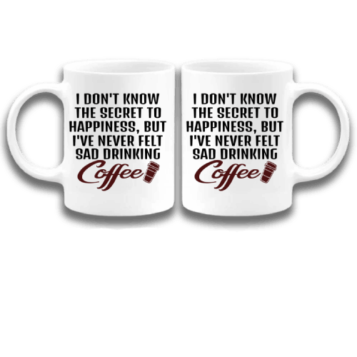 I don't know the secret to happiness but I have never felt sad drinking coffee mug, Adult Humor Mugs, Funny quotes on mug