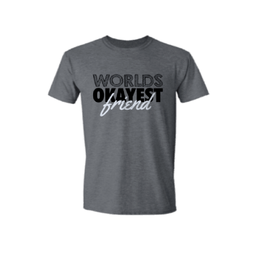World's Okayest friend Heather T-shirt for Adults, Shirt for friends, Shirt for Best friends, Gift for Friend World's Okayest friend Heather T-shirt for Adults, Shirt for friends, Shirt for Best friends, Gift for Friend