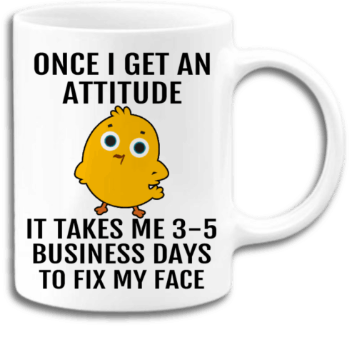 Once I get an attitude it takes me 3-5 business days to fix my face coffee mug, Funny Chicken Mugs, Chicken Coffee Mug, Cute Mug Once I get an attitude it takes me 3-5 business days to fix my face coffee mug, Funny Chicken Mugs, Chicken Coffee Mug, Cute Mug